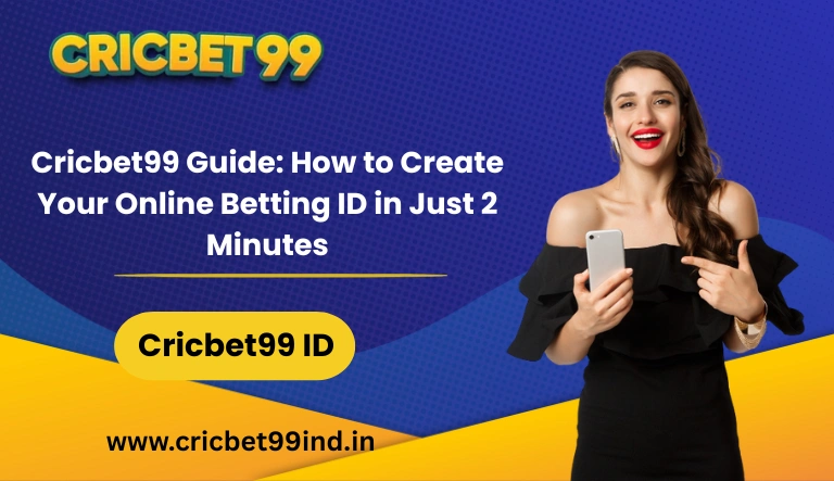 Cricbet99 Guide How to Create Your Online Betting ID in Just 2 Minutes