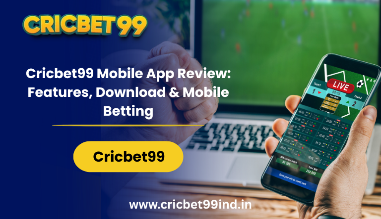 Cricbet99 Mobile App Review: Features, Download & Mobile Betting