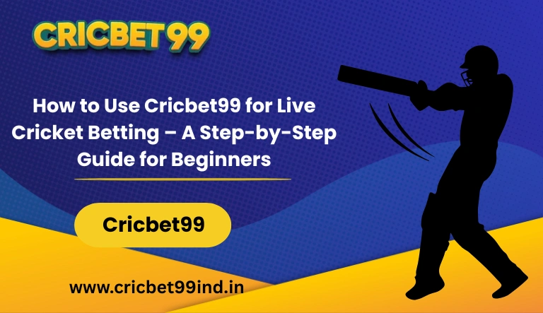 How to Use Cricbet99 for Live Cricket Betting – A Step-by-Step Guide for Beginners