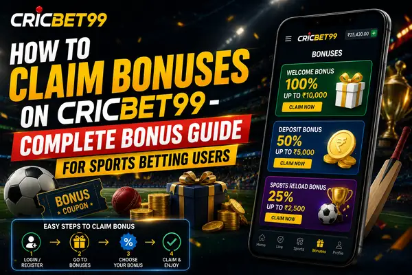 How to Claim Bonuses on Cricbet99 – Complete Bonus Guide for Sports Betting Users